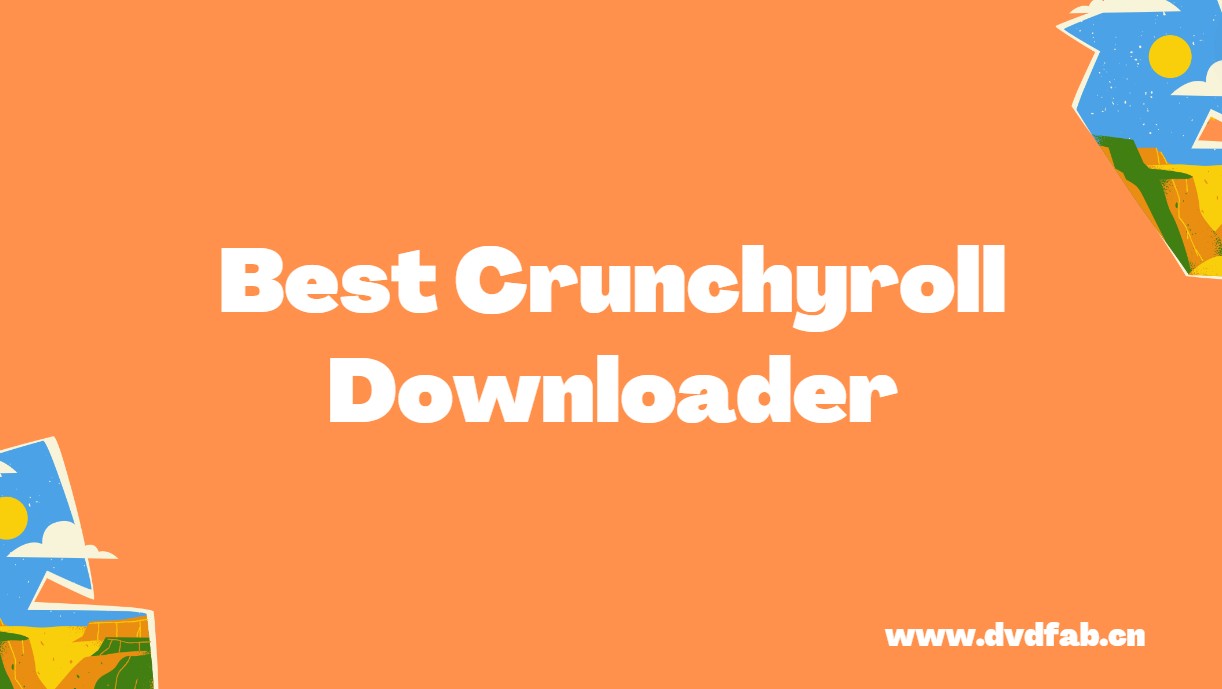 best crunchyroll downloader