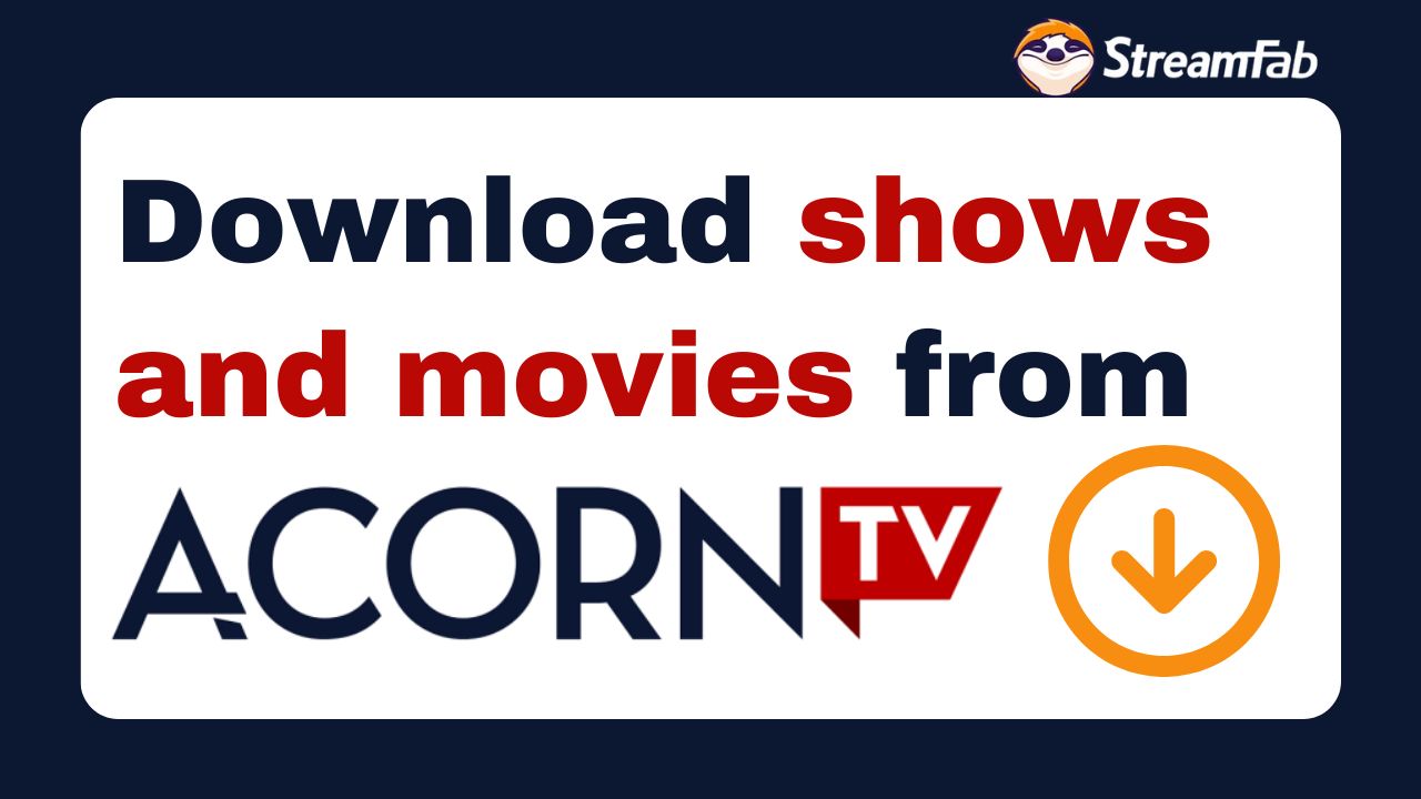 [Best Guide 2025] Can You Download Acorn TV Shows to Watch Offline