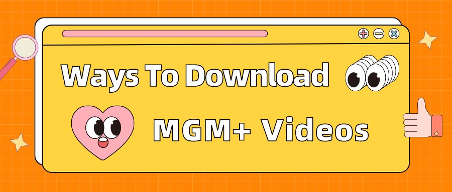 ways to download MGM+ Videos