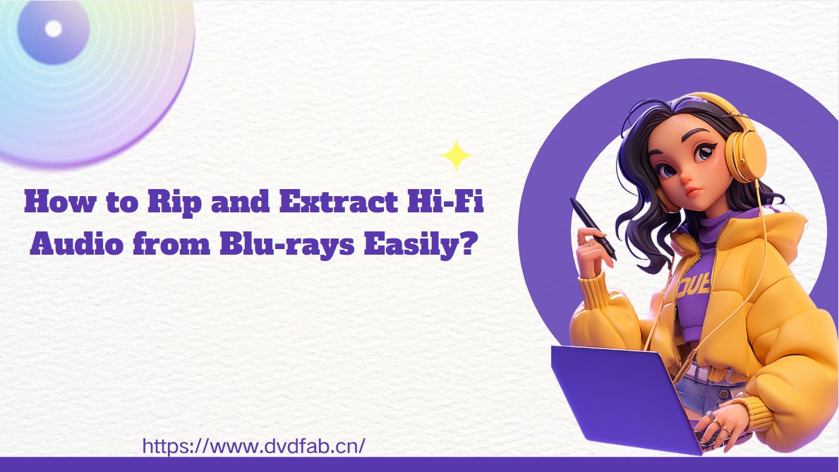 How to Rip and Extract Hi-Fi Audio from Blu-rays Easily?