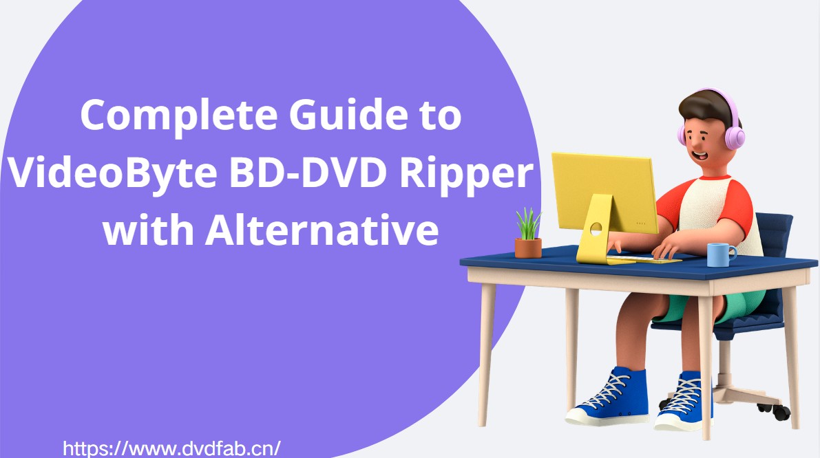 VideoByte BD-DVD Ripper Review in 2025: A Complete Guide for You