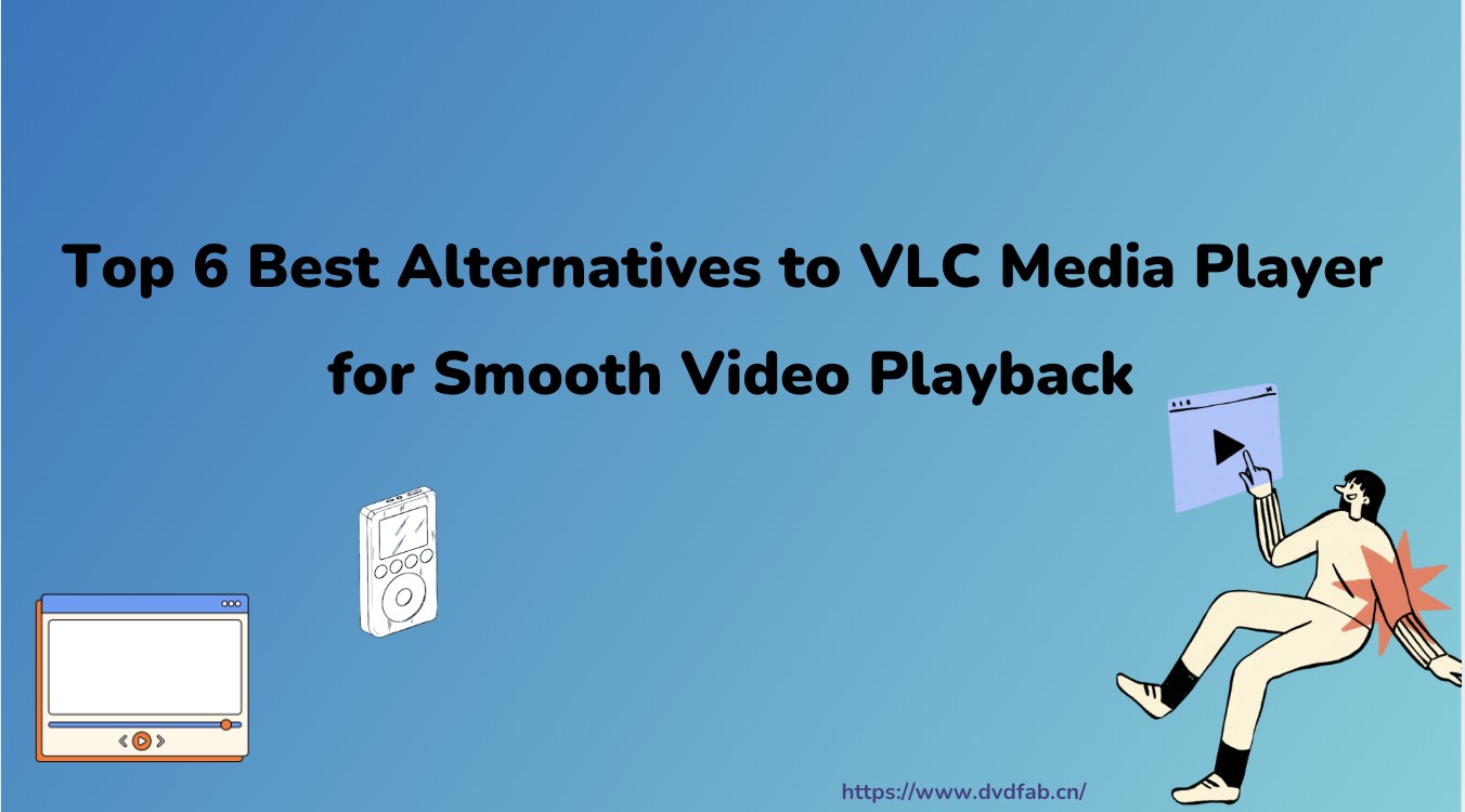 Top 6 Best Alternatives to VLC Media Player for Smooth Video Playback