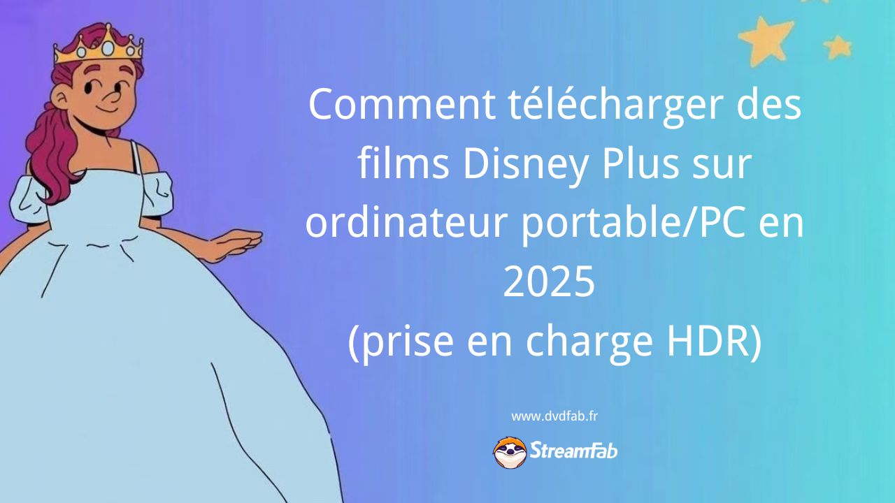 Comment télécharger des films Disney Plus sur ordinateur portable/PC en 2025 (prise en charge HDR)