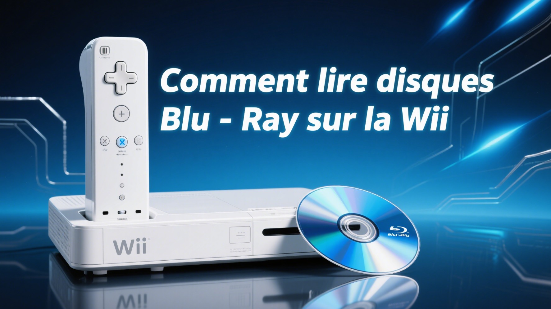 Comment lire disques Blu-Ray sur la Wii en 2025 ?