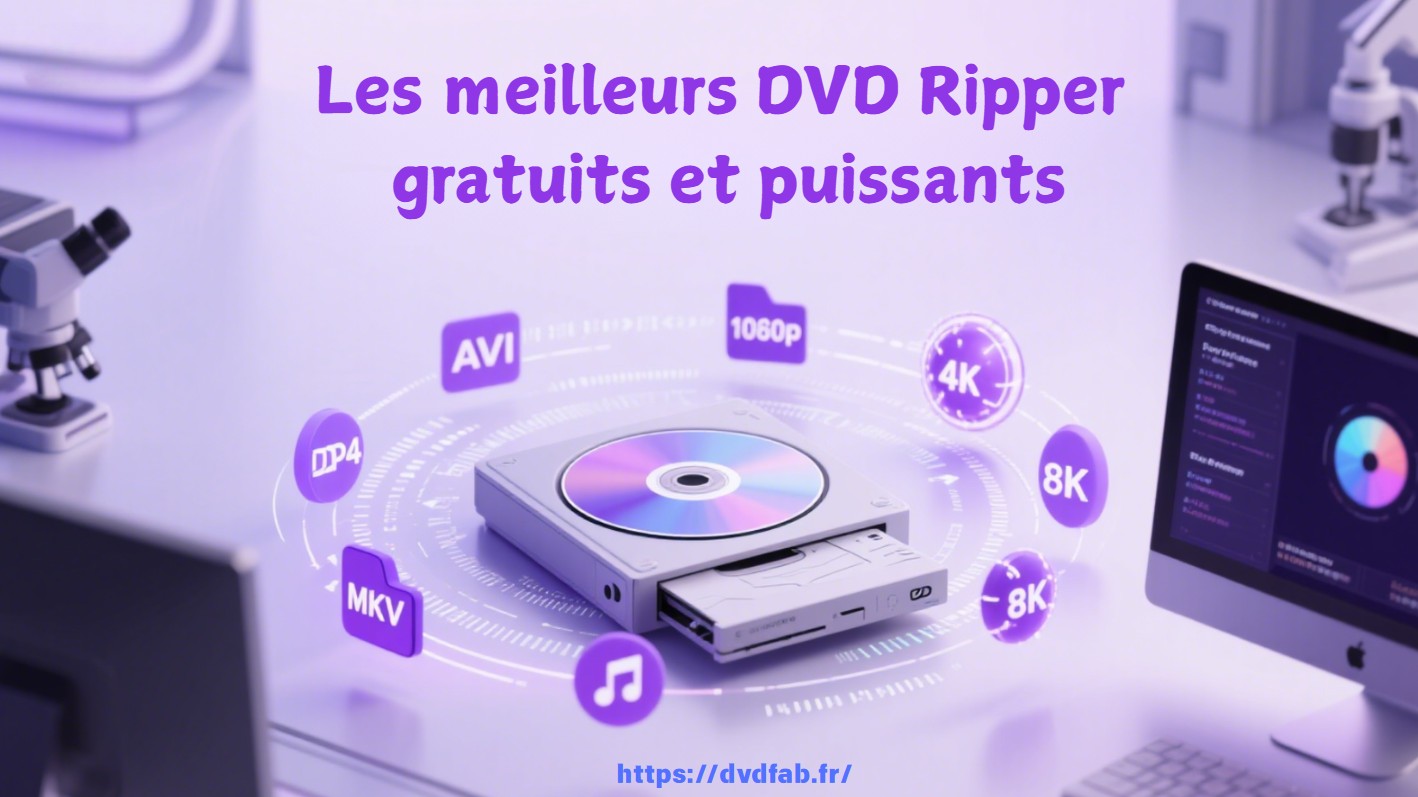 Les meilleurs DVD ripper gratuits pour ripper DVD facilement