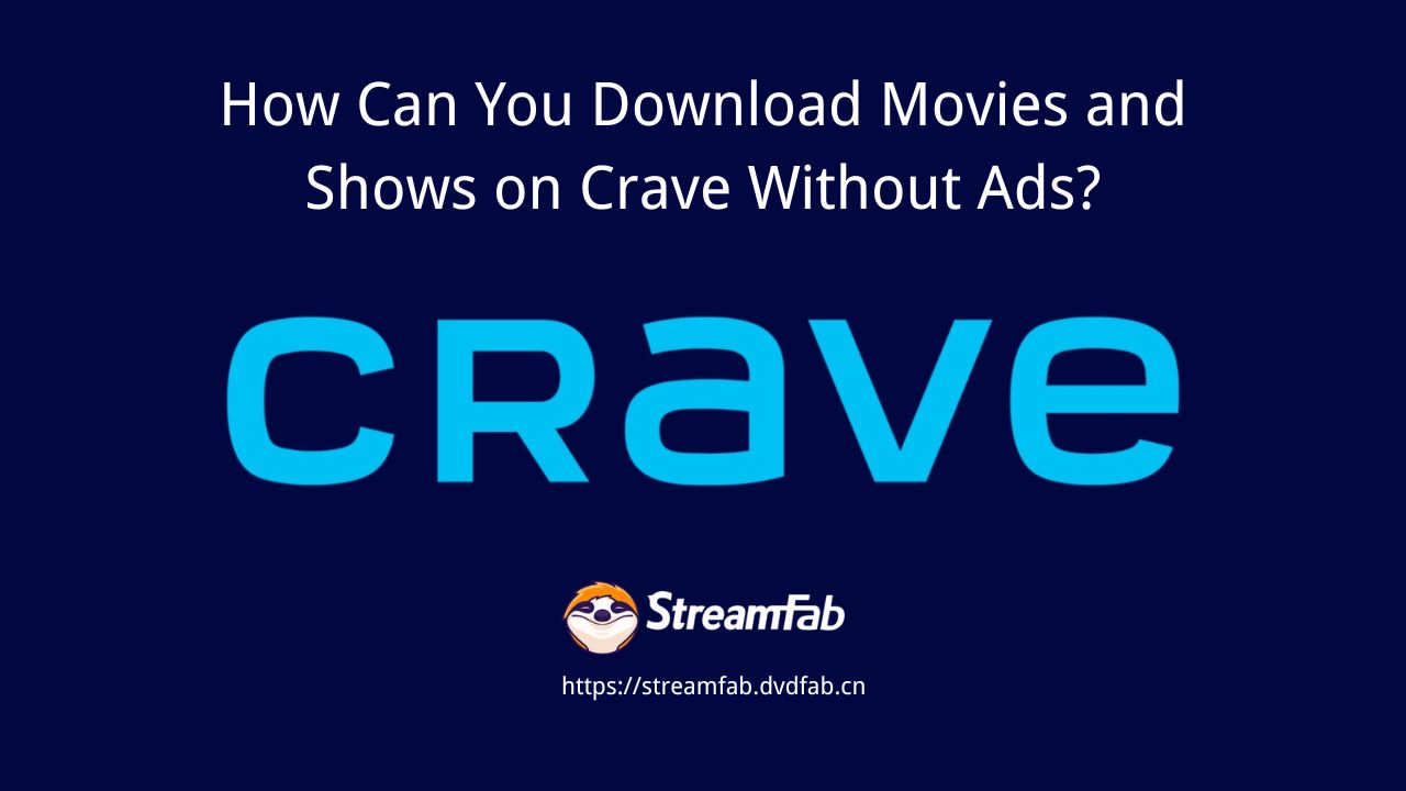 How Can You Download Movies and Shows on Crave Without Ads?
